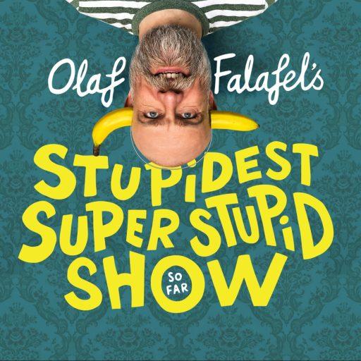 Olaf Falafel’s Stupidest Super Stupid Show So Far