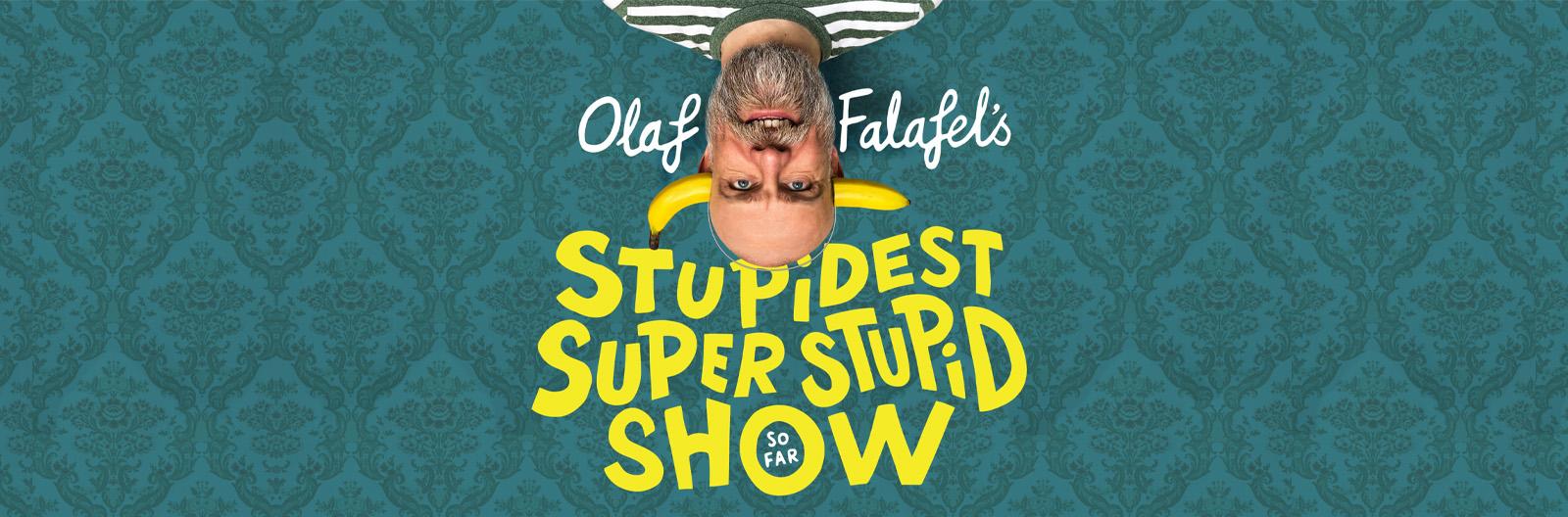 Olaf Falafel’s Stupidest Super Stupid Show So Far