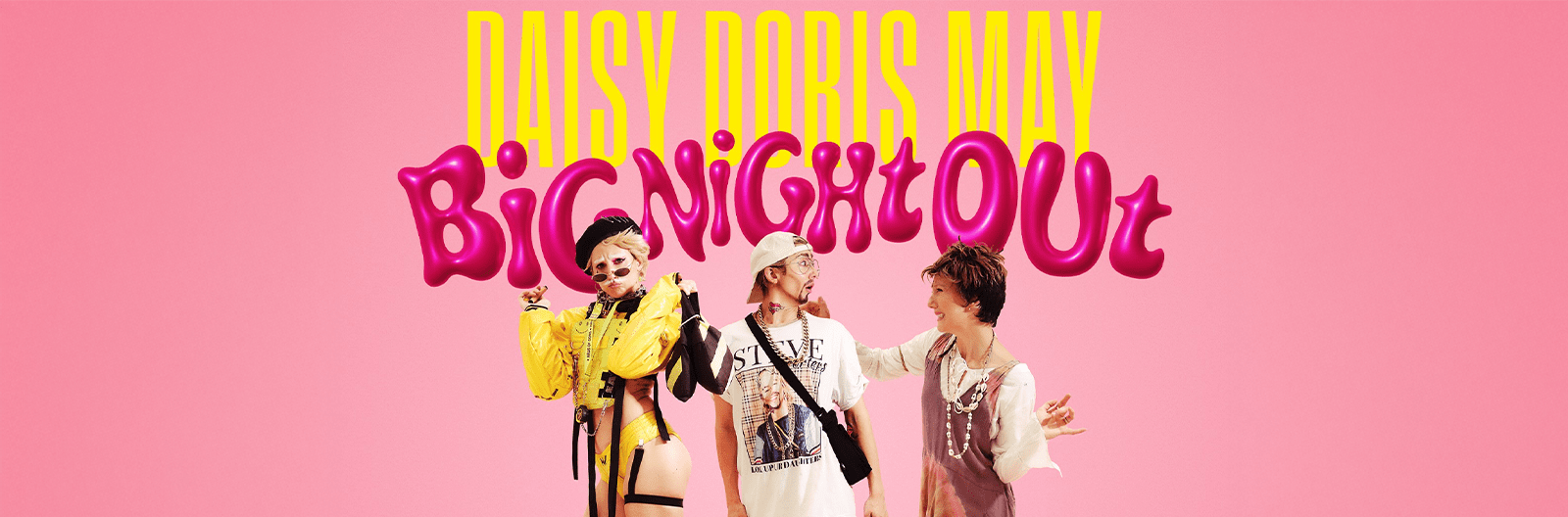 Daisy Doris May: Big Night Out