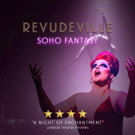 Revudeville Soho Fantasy
