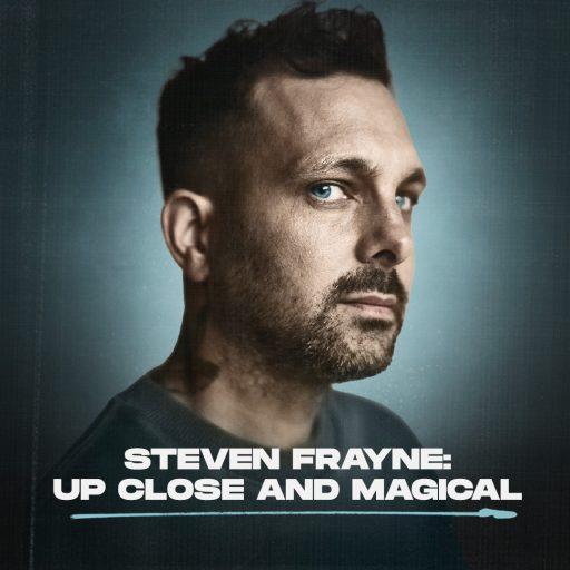 Steven Frayne – Up Close and Magical