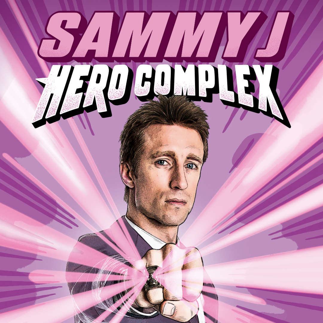 Sammy J - Hero Complex | Underbelly Boulevard Soho